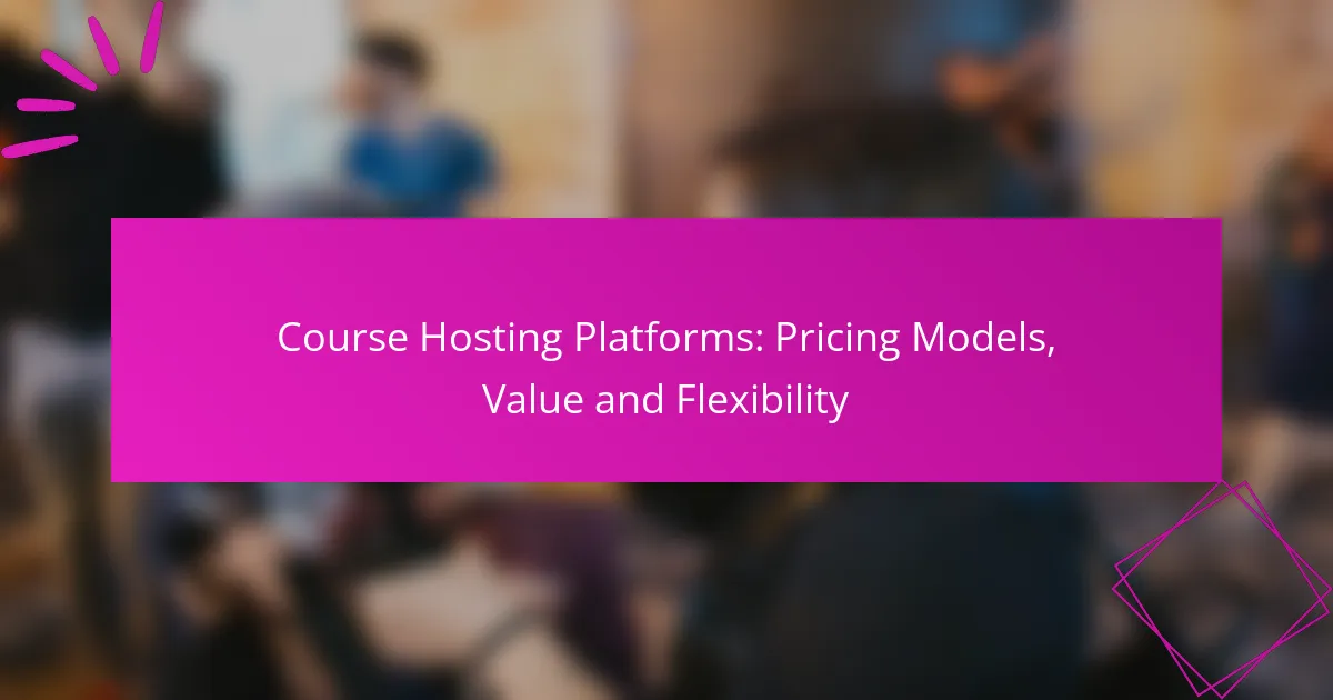 Course Hosting Platforms: Pricing Models, Value and Flexibility