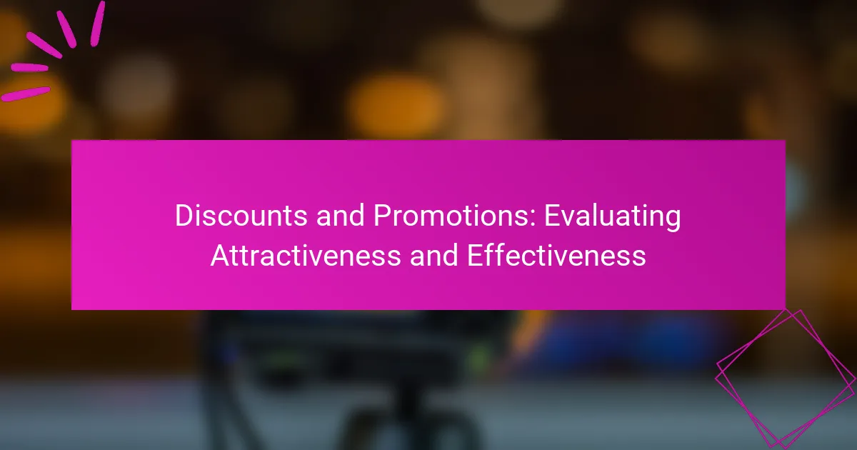 Discounts and Promotions: Evaluating Attractiveness and Effectiveness