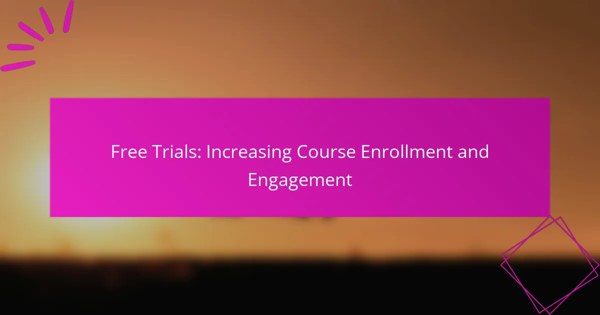 Free Trials: Increasing Course Enrollment and Engagement