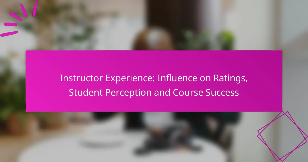Instructor Experience: Influence on Ratings, Student Perception and Course Success