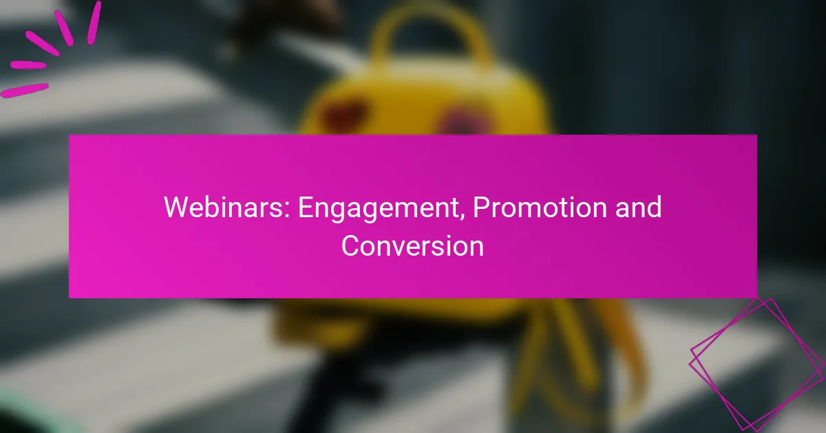 Webinars: Engagement, Promotion and Conversion