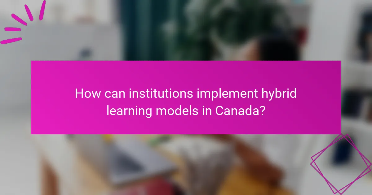 How can institutions implement hybrid learning models in Canada?