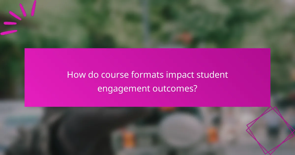 How do course formats impact student engagement outcomes?
