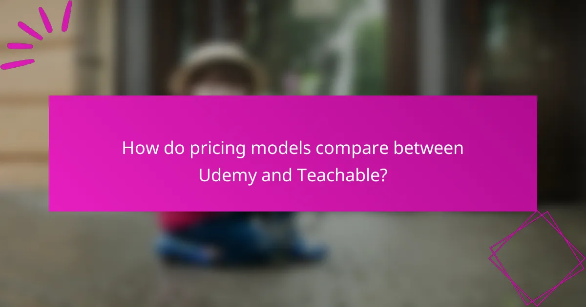 How do pricing models compare between Udemy and Teachable?