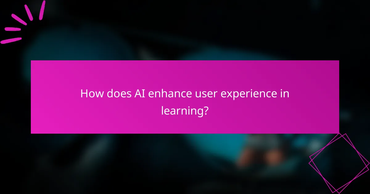 How does AI enhance user experience in learning?