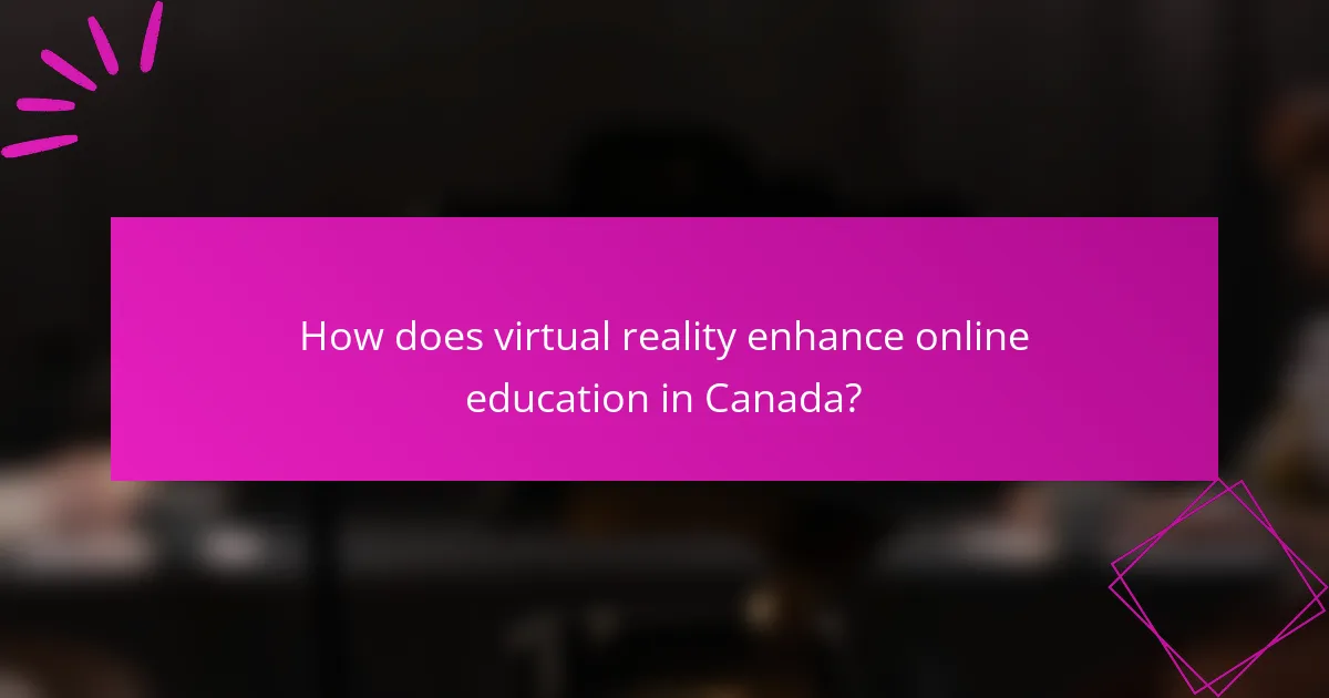 How does virtual reality enhance online education in Canada?