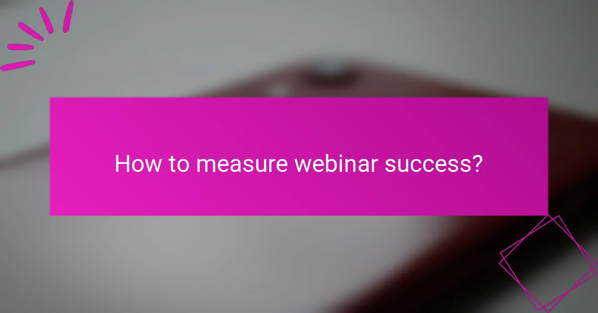 How to measure webinar success?