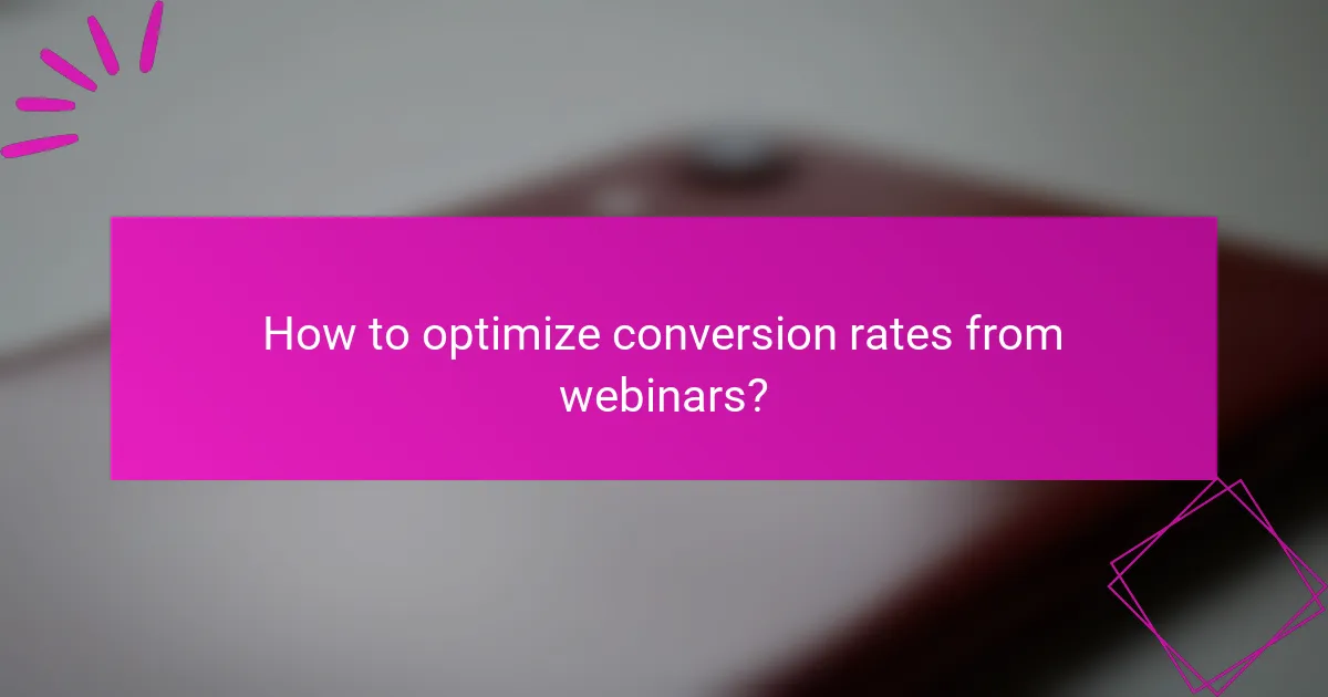How to optimize conversion rates from webinars?
