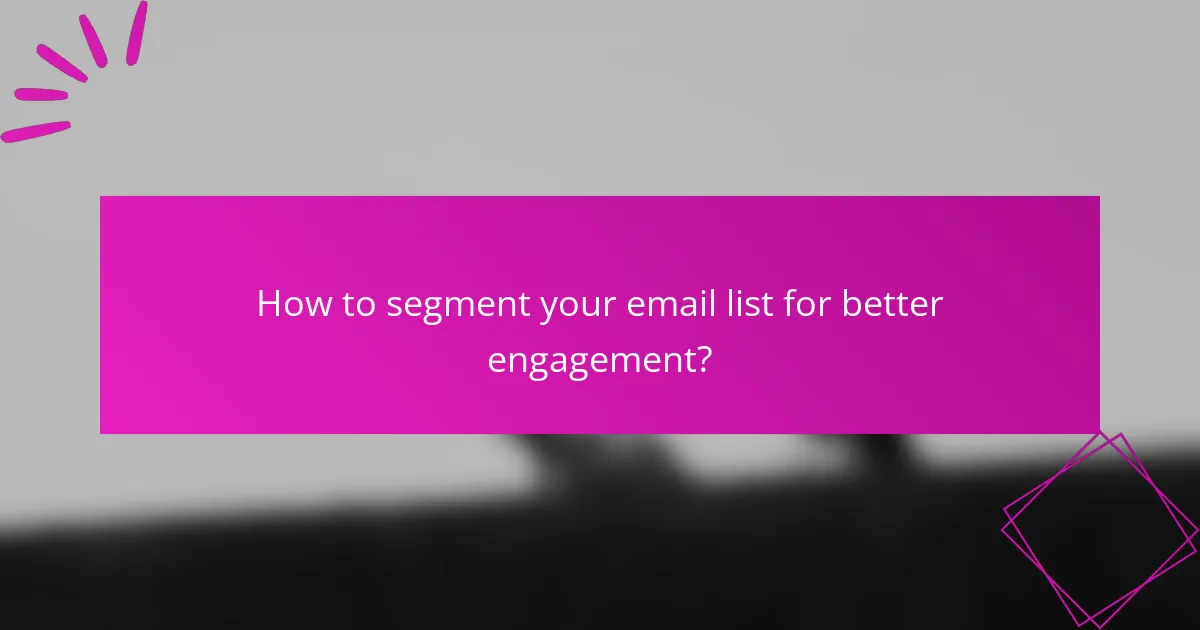How to segment your email list for better engagement?
