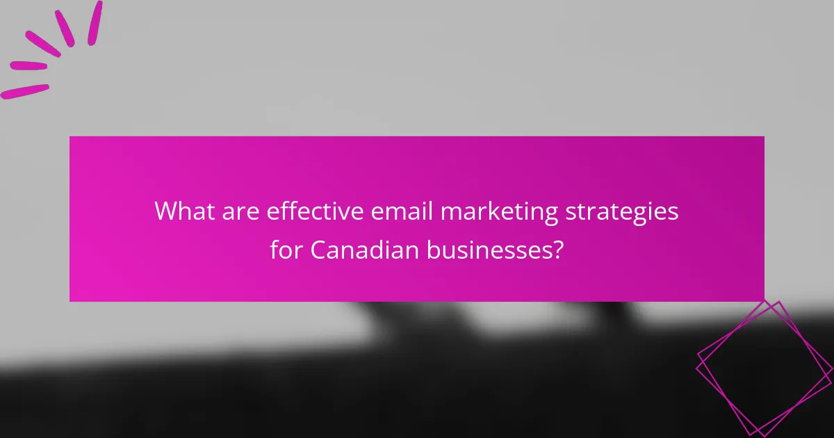 What are effective email marketing strategies for Canadian businesses?