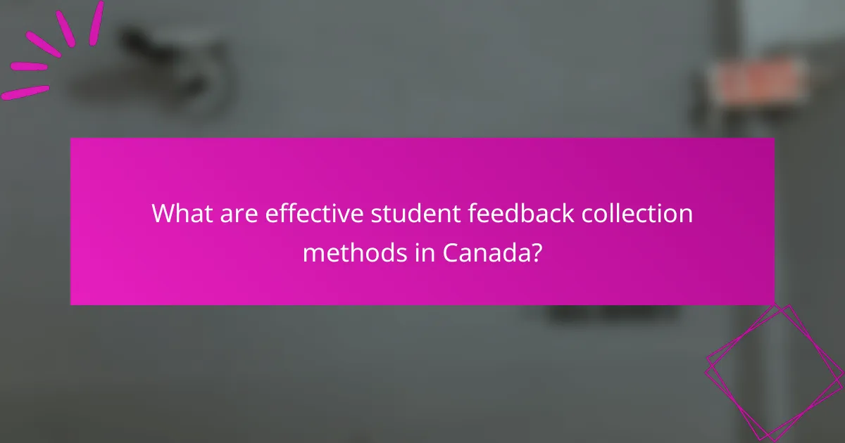 What are effective student feedback collection methods in Canada?