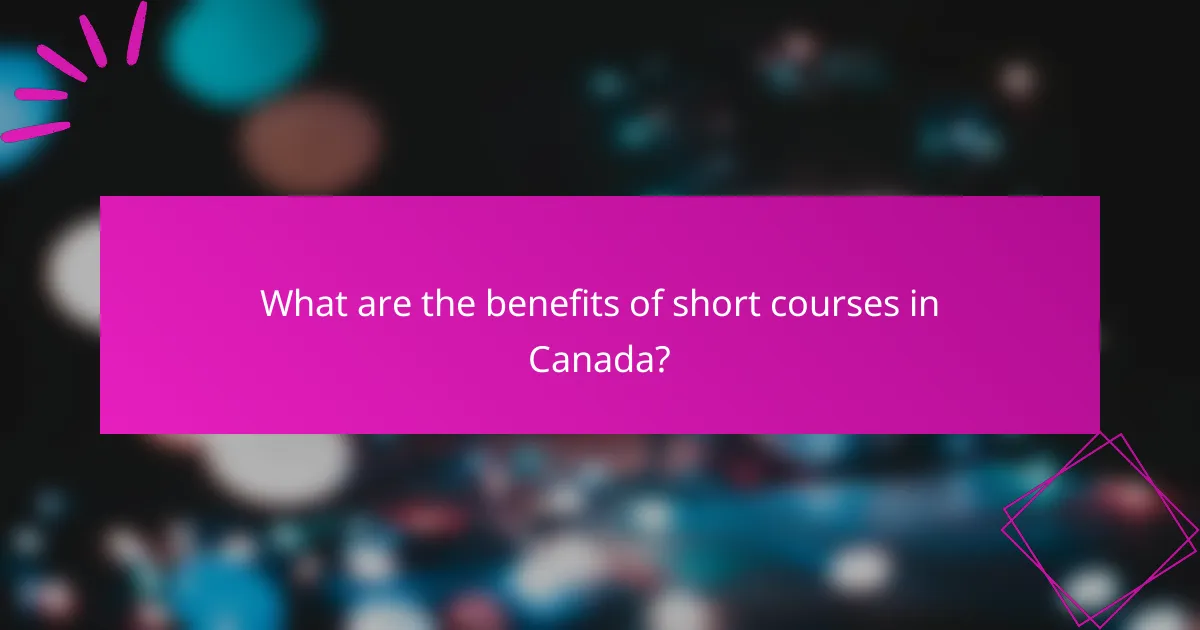 What are the benefits of short courses in Canada?