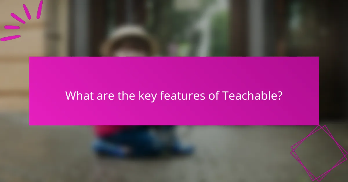 What are the key features of Teachable?