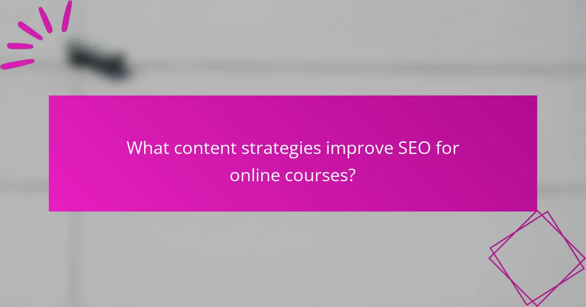 What content strategies improve SEO for online courses?