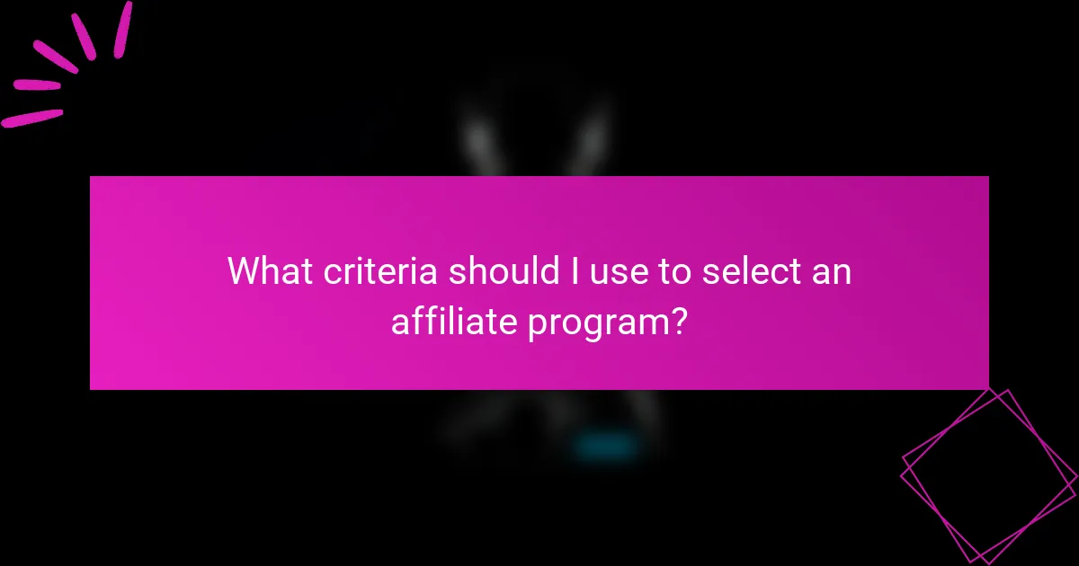 What criteria should I use to select an affiliate program?