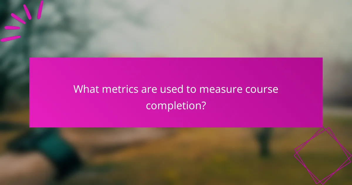 What metrics are used to measure course completion?