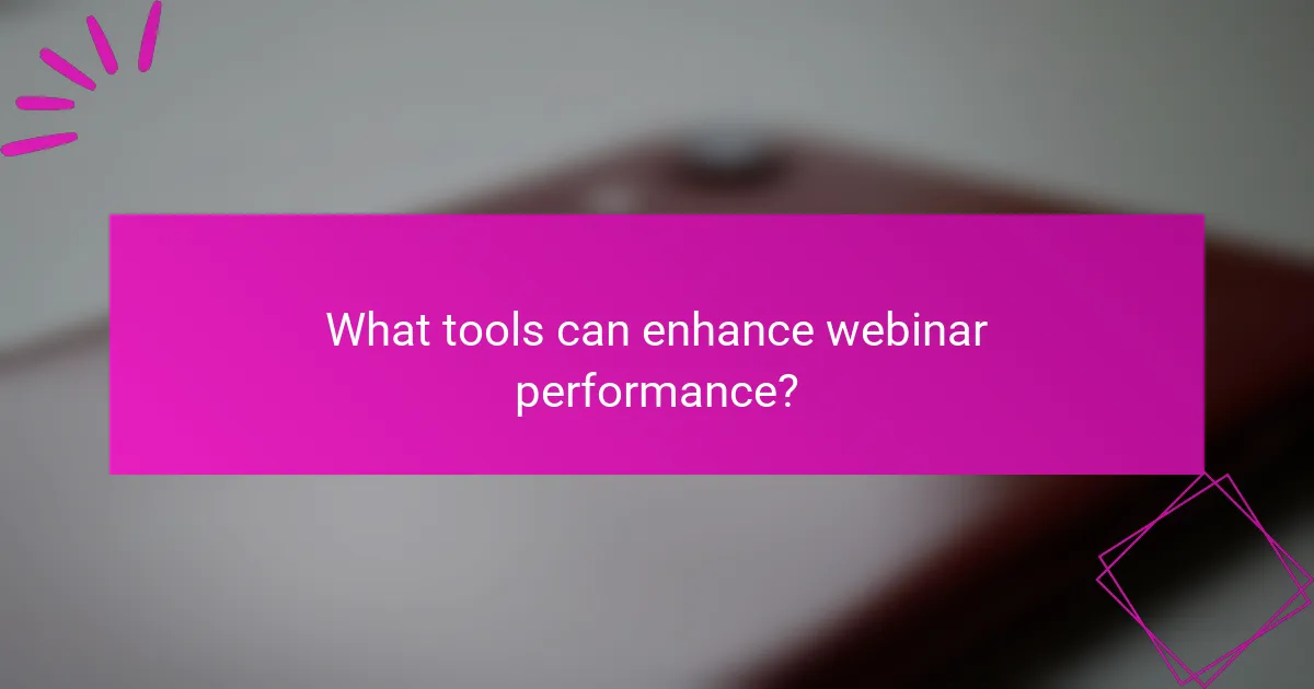 What tools can enhance webinar performance?