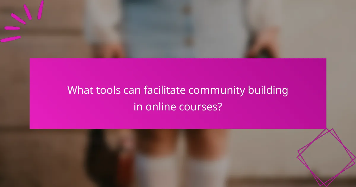 What tools can facilitate community building in online courses?