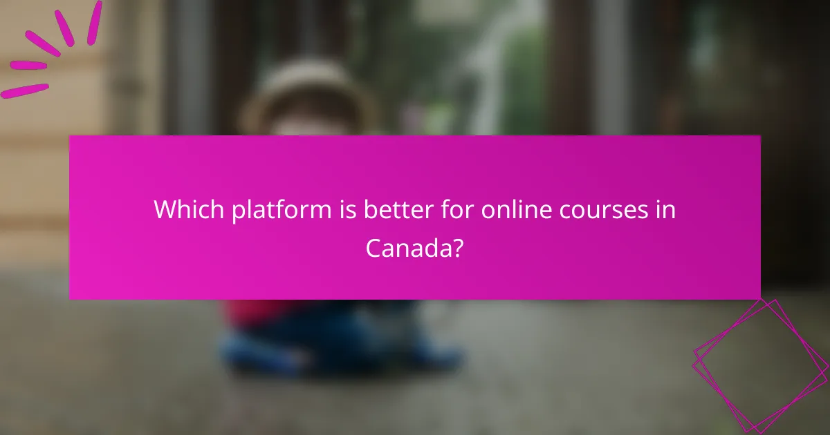 Which platform is better for online courses in Canada?